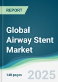 Global Airway Stent Market - Forecasts fom 2025 to 2030- Product Image