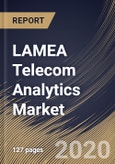 LAMEA Telecom Analytics Market, by Deployment Type, by Organization Size, by Application, by Country, Industry Analysis and Forecast, 2019 - 2025- Product Image