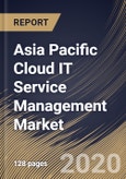 Asia Pacific Cloud IT Service Management Market, by Component, by Organization Size, by End User, by Country, Industry Analysis and Forecast, 2019 - 2025- Product Image