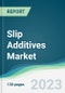 Slip Additives Market - Forecasts from 2023 to 2028 - Product Image