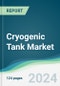 Cryogenic Tank Market - Forecasts from 2019 to 2024 - Product Thumbnail Image