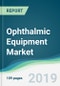 Ophthalmic Equipment Market - Forecasts from 2019 to 2024 - Product Thumbnail Image