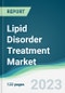 Lipid Disorder Treatment Market - Forecasts from 2023 to 2028 - Product Image