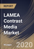 LAMEA Contrast Media Market, by Product Type, by Application, by Modality, by Country, Industry Analysis and Forecast, 2019 - 2025- Product Image
