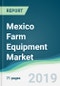 Mexico Farm Equipment Market - Forecasts from 2019 to 2024 - Product Thumbnail Image