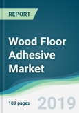 Wood Floor Adhesive Market - Forecasts from 2019 to 2024- Product Image