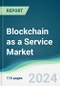 Blockchain as a Service Market - Forecasts from 2024 to 2029 - Product Image