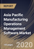 Asia Pacific Manufacturing Operations Management Software Market, by Component, by Application, , by Organization Size, by End User, by Country, Industry Analysis and Forecast, 2019 - 2025- Product Image