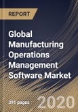 Global Manufacturing Operations Management Software Market, by Component, by Application, , by Organization Size, by End User, by Region, Industry Analysis and Forecast, 2019 - 2025- Product Image