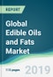 Global Edible Oils and Fats Market - Forecasts from 2019 to 2024 - Product Thumbnail Image