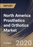 North America Prosthetics and Orthotics Market, by Type, by Orthotics Category, by Prosthetics Category, by Country, Industry Analysis and Forecast, 2019 - 2025- Product Image