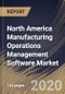 North America Manufacturing Operations Management Software Market, by Component, by Application, , by Organization Size, by End User, by Country, Industry Analysis and Forecast, 2019 - 2025 - Product Thumbnail Image