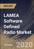 LAMEA Software Defined Radio Market, by Component, by Application, by Service Vertical, by Country, Industry Analysis and Forecast, 2019 - 2025- Product Image