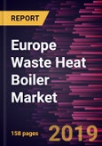 Europe Waste Heat Boiler Market to 2027 - Regional Analysis and Forecasts by Waste Heat Temperature; Waste Heat Source; Orientation; End-user- Product Image