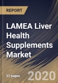 LAMEA Liver Health Supplements Market, by Form, by Product, by Country, Industry Analysis and Forecast, 2019 - 2025- Product Image