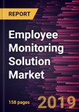Employee Monitoring Solution Market to 2027 - Global Analysis and Forecasts by Offering, Enterprise Size, Industry Vertical- Product Image
