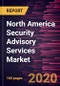 North America Security Advisory Services Market to 2027 - Regional Analysis and Forecasts by Service Type; Enterprise Size; Industry Vertical - Product Thumbnail Image
