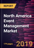 North America Event Management Market to 2027 - Regional Analysis and Forecasts by Solution Type; Application; End User- Product Image
