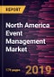 North America Event Management Market to 2027 - Regional Analysis and Forecasts by Solution Type; Application; End User - Product Thumbnail Image