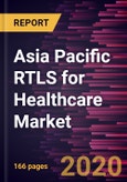 Asia Pacific RTLS for Healthcare Market to 2027 - Regional Analysis and Forecasts by Technology; Facility Type; Application and Geography- Product Image