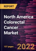 North America Colorectal Cancer Market to 2027 - Regional Analysis and Forecasts by Modality; End User, and Country- Product Image