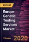 Europe Genetic Testing Services Market to 2027 - Regional Analysis and Forecasts by Type, Disease, Service Provider and Country - Product Thumbnail Image