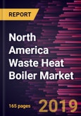 North America Waste Heat Boiler Market to 2027 - Regional Analysis and Forecasts by Waste Heat Temperature; Waste Heat Source; Orientation; End-user- Product Image