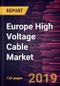 Europe High Voltage Cable Market to 2027 - Regional Analysis and Forecasts by Type; & End User - Product Thumbnail Image