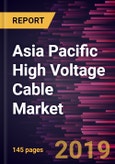 Asia Pacific High Voltage Cable Market to 2027 - Regional Analysis and Forecasts by Type; & End User- Product Image