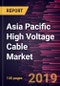 Asia Pacific High Voltage Cable Market to 2027 - Regional Analysis and Forecasts by Type; & End User - Product Thumbnail Image