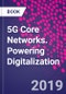 5G Core Networks. Powering Digitalization - Product Image