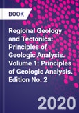 Regional Geology and Tectonics: Principles of Geologic Analysis. Volume 1: Principles of Geologic Analysis. Edition No. 2- Product Image