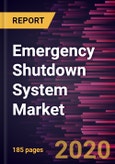 Emergency Shutdown System Market to 2027 - Global Analysis and Forecasts By Component; Control Method; End-User Industry- Product Image