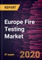 Europe Fire Testing Market to 2027 - Regional Analysis and Forecasts by Service; Sourcing Type; Application - Product Thumbnail Image