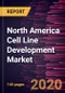 North America Cell Line Development Market to 2027 - Regional Analysis and Forecasts by Type; By Product; Application; and Geography - Product Thumbnail Image