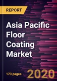 Asia Pacific Floor Coating Market to 2027 - Regional Analysis and Forecasts by Type; Formulation; Coating Component; Flooring Material, Application, and Countries- Product Image