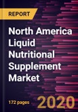 North America Liquid Nutritional Supplement Market to 2027 - Regional Analysis and Forecasts by Product; Ingredient; Age Group; Route of Administration; Distribution Channel, and Country- Product Image