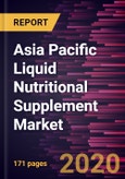 Asia Pacific Liquid Nutritional Supplement Market to 2027 - Regional Analysis and Forecasts by Product; Ingredient; Age Group; Route of Administration; Distribution Channel, and Country- Product Image