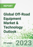 Global Off-Road Equipment Market & Technology Outlook 2023- Product Image