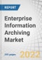 Enterprise Information Archiving Market with COVID-19 Impact, by Type (Content Type (Email, Database, Social Media, Instant Messaging, Mobile Communication) and Services), Deployment Mode, Organization Size, Vertical & Region - Forecast to 2027 - Product Thumbnail Image