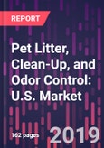 Pet Litter, Clean-Up, and Odor Control: U.S. Market Trends and Opportunities, 2nd Edition- Product Image
