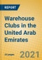 Warehouse Clubs in the United Arab Emirates - Product Thumbnail Image