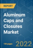 Aluminum Caps and Closures Market - Growth, Trends, COVID-19 Impact, and Forecasts (2022 - 2027)- Product Image