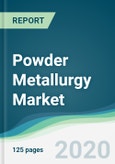 Powder Metallurgy Market - Forecasts from 2020 to 2025- Product Image