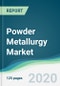 Powder Metallurgy Market - Forecasts from 2020 to 2025 - Product Thumbnail Image