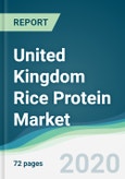 United Kingdom Rice Protein Market - Forecasts from 2020 to 2025- Product Image