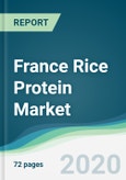 France Rice Protein Market - Forecasts from 2020 to 2025- Product Image