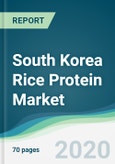 South Korea Rice Protein Market - Forecasts from 2020 to 2025- Product Image