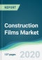 Construction Films Market - Forecasts from 2020 to 2025 - Product Thumbnail Image