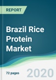 Brazil Rice Protein Market - Forecasts from 2020 to 2025- Product Image